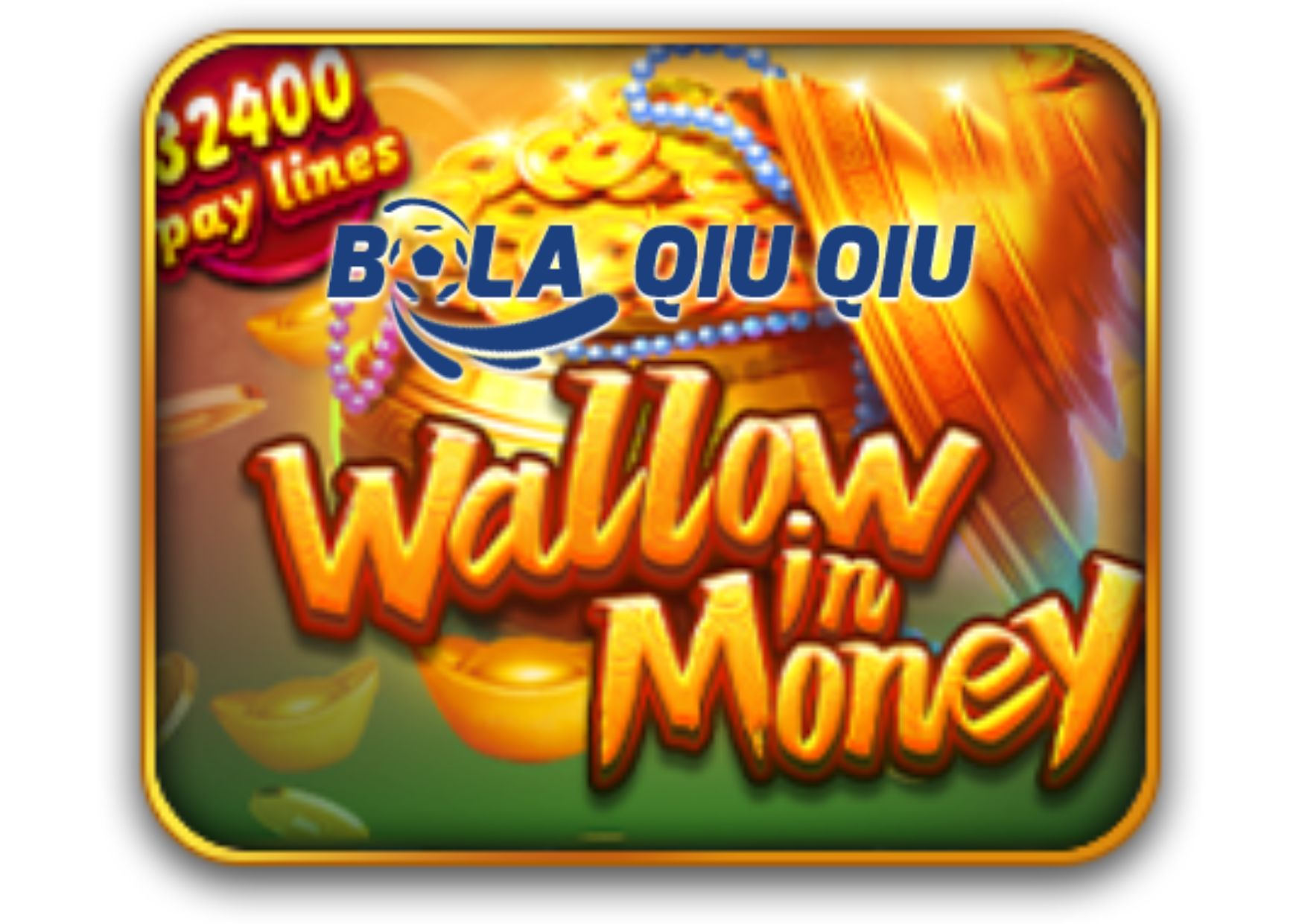 Slot Wallow In Money di Situs BolaQiuQiu