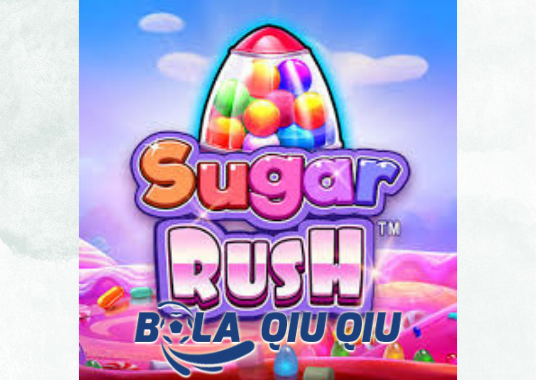Cara Bermain Slot Sugar Rush di Situs BolaQiuQiu