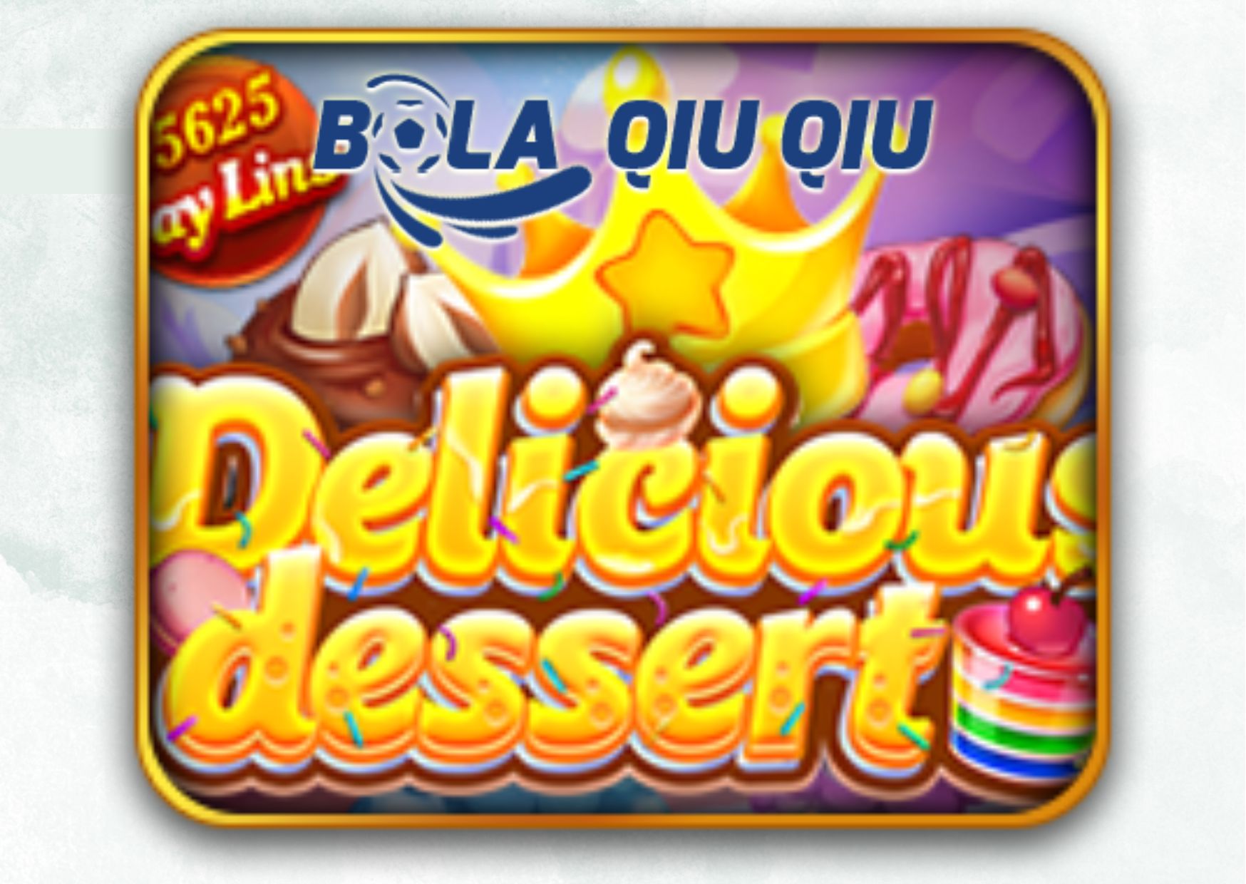 Manjakan Diri dengan Slot Delicious Dessert di BolaQiuQiu!