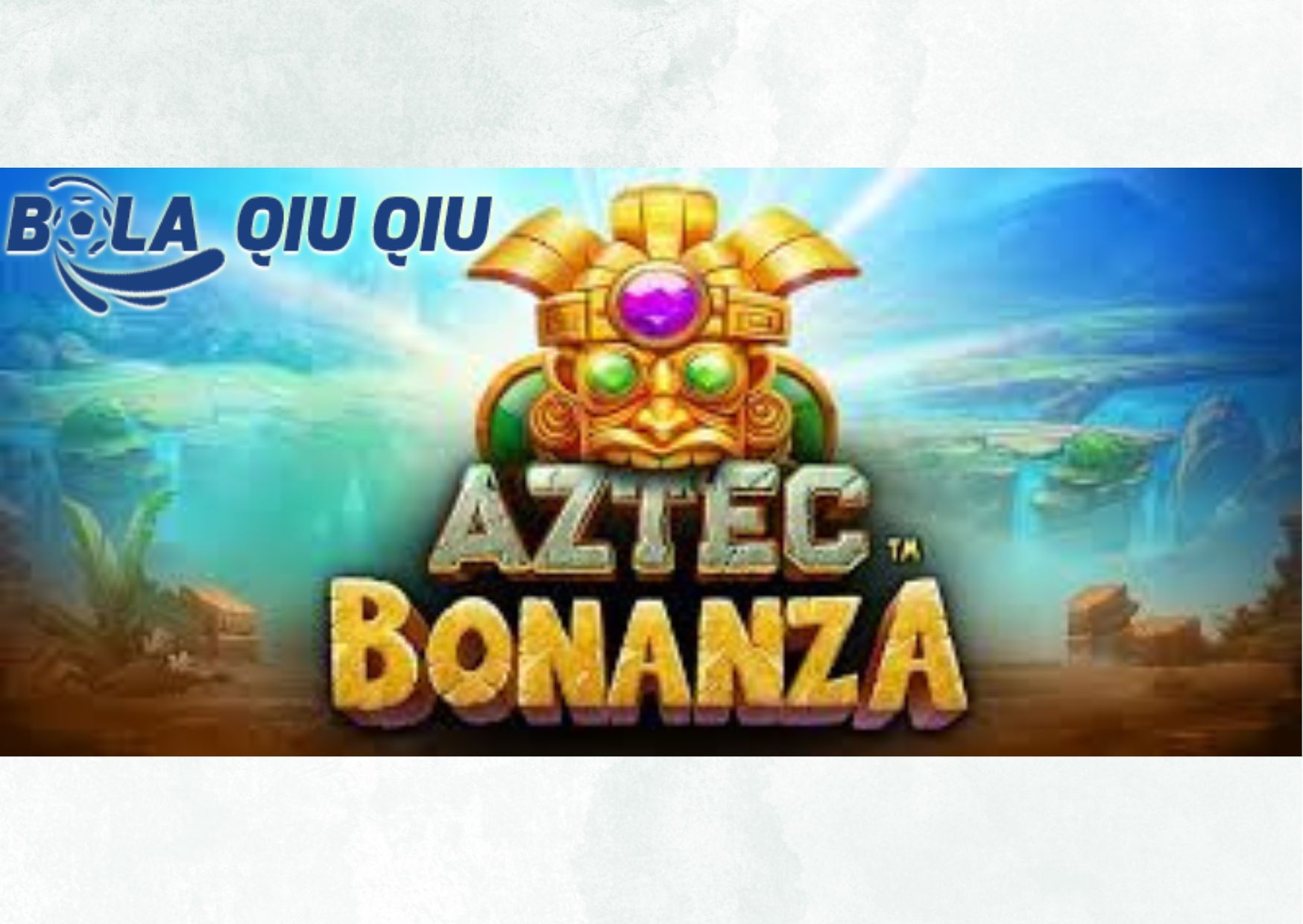 Cara Bermain Slot Aztec Bonanza di Situs BolaQiuQiu